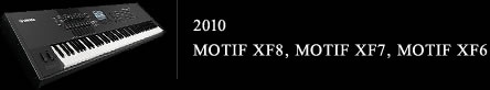 2010 MOTIF XF8, MOTIF XF7, MOTIF XF6